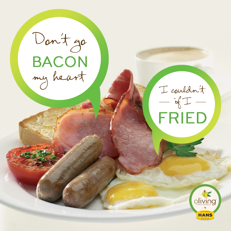 Oliving by Hans: Don't Go Bacon My Heart