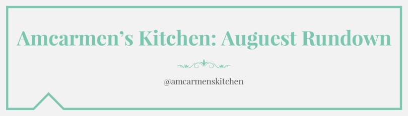 Amcarmen's Kitchen: Auguest Rundown